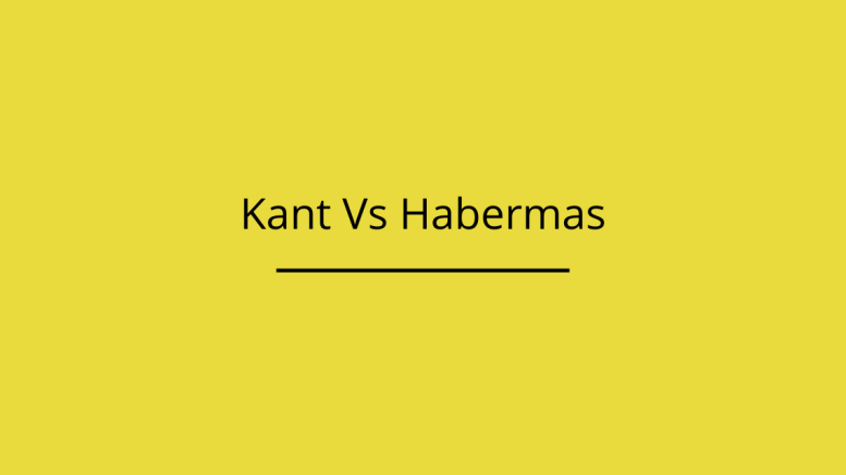 Kant Vs Habermas.